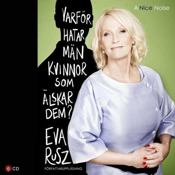 EVA RUSZ – Varför hatar män kvinnor som älskar dem